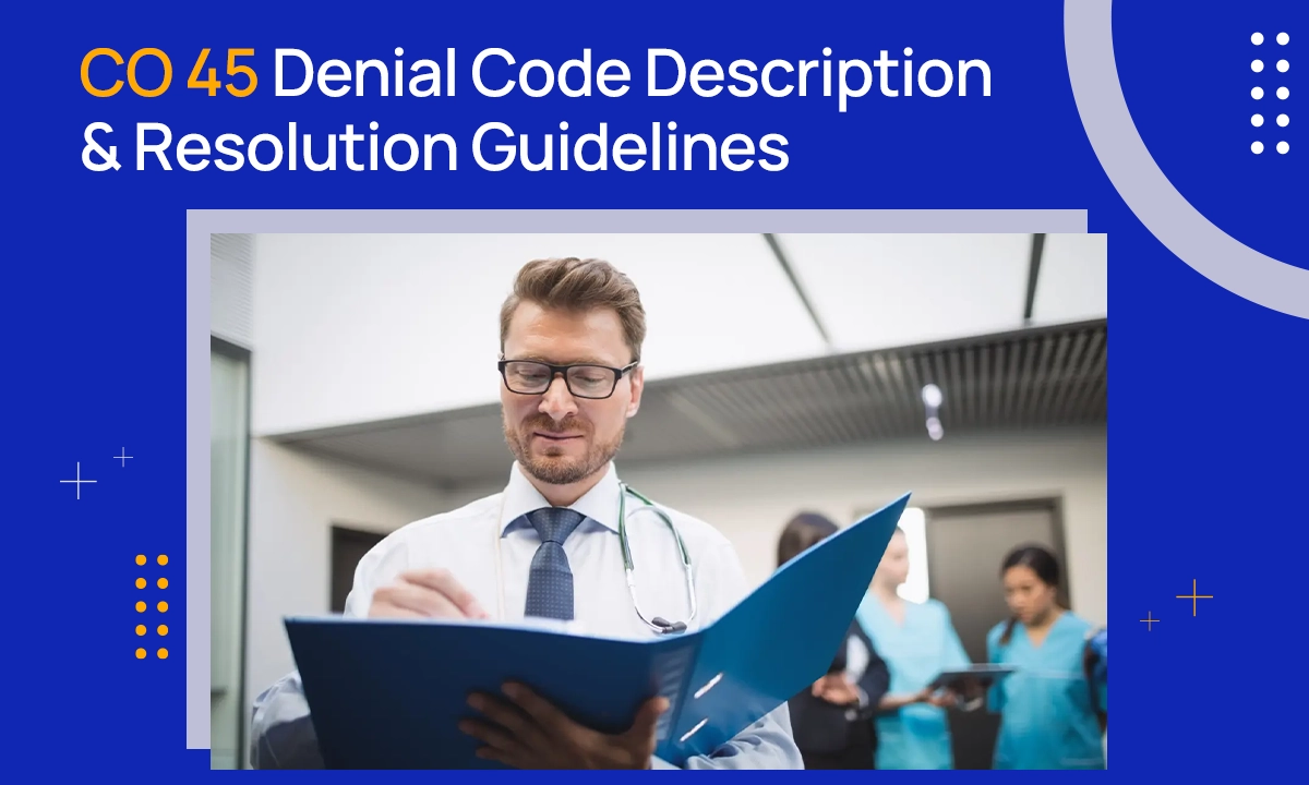 CO 45 Denial Code Description & Resolution Guidelines