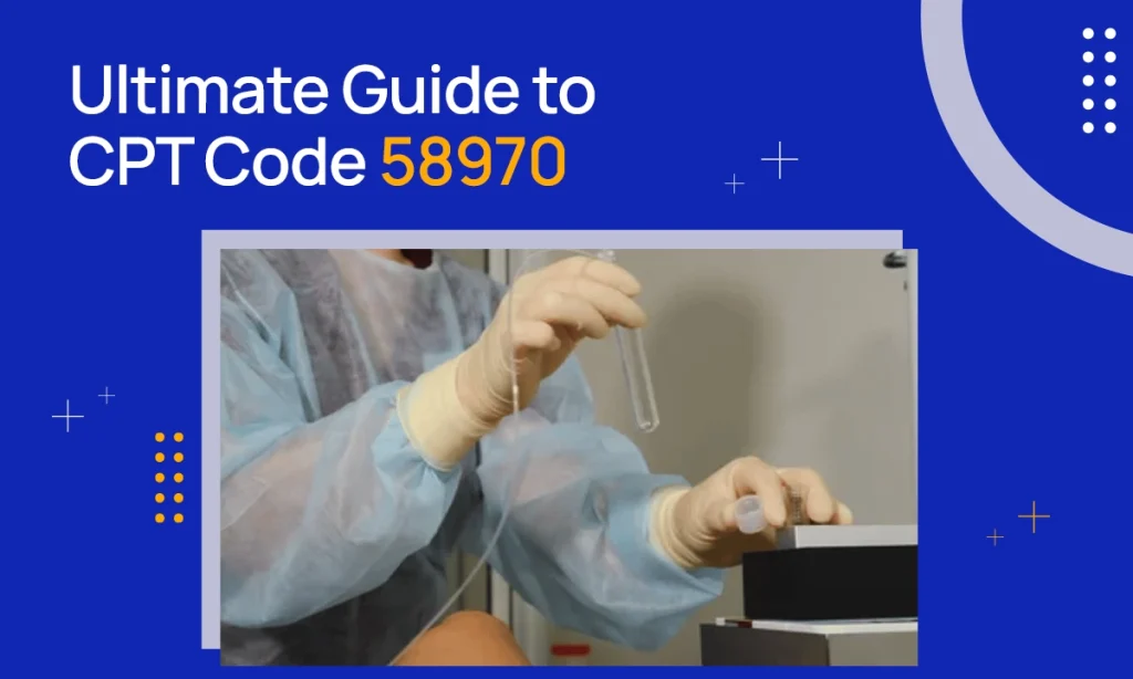 CPT Code 58970 Description & Reimbursement Guidelines