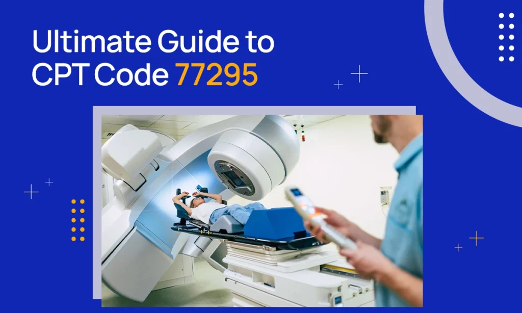CPT Code 77295 Description & Reimbursement Guidelines