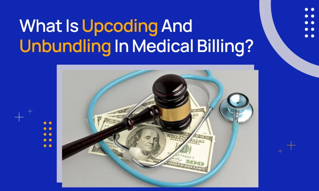 What Is Upcoding & Unbundling In Medical Billing?