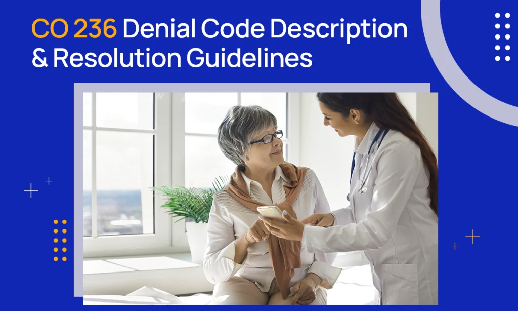 CO 236 Denial Code Description, Reasons & Resolution Guide