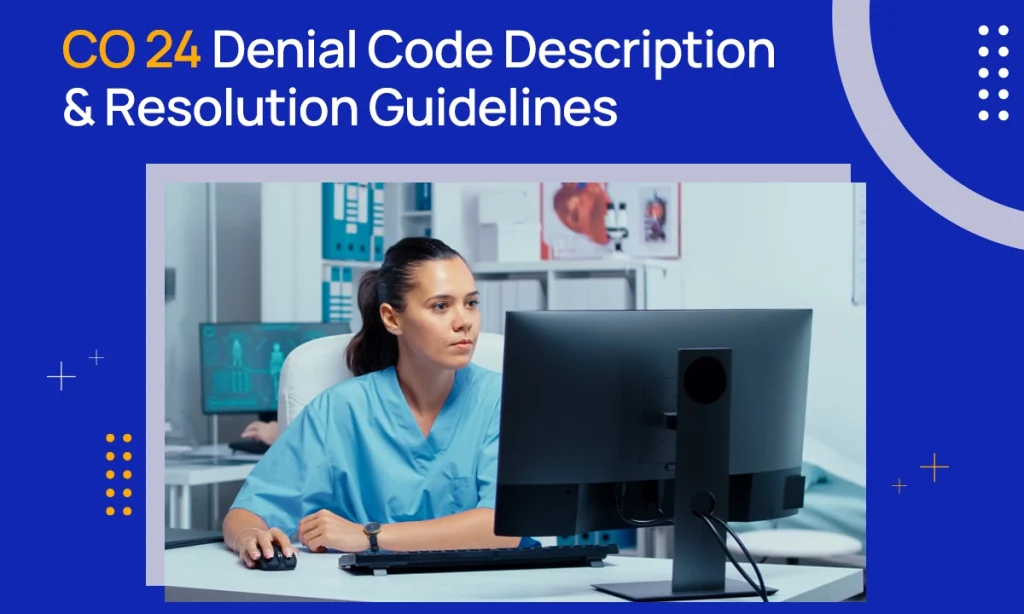 CO 24 Denial Code: Description, Reasons & Resolution Guide