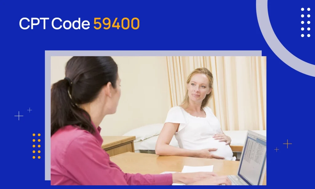 CPT Code 59400: Description & Reimbursement Guidelines