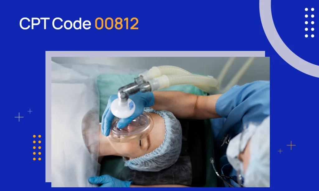CPT Code 00812: Description & Reimbursement Guidelines