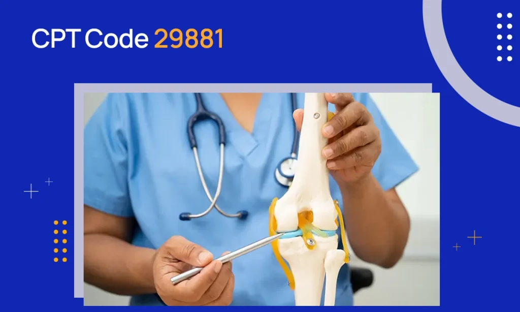 CPT Code 29881: Description & Reimbursement Guidelines