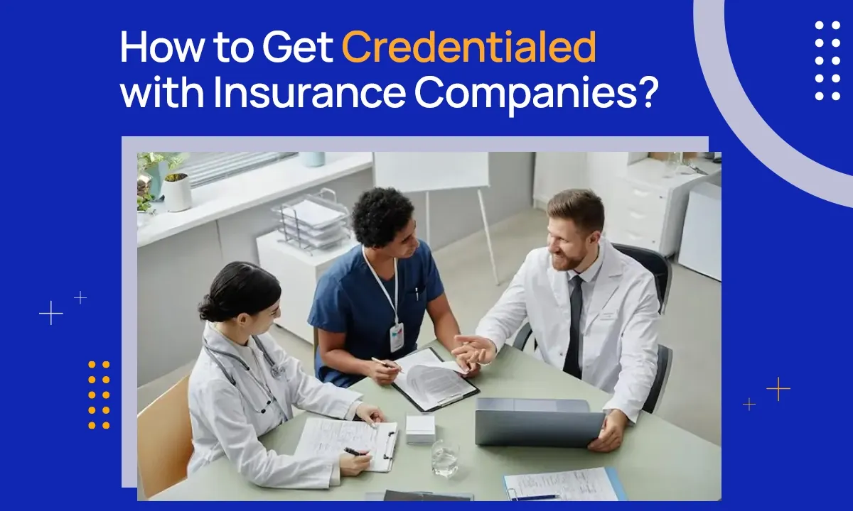 How to Get Credentialed with Insurance Companies