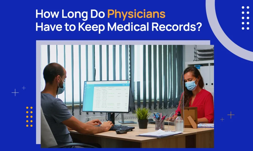 How Long Do Physicians Have to Keep Medical Record