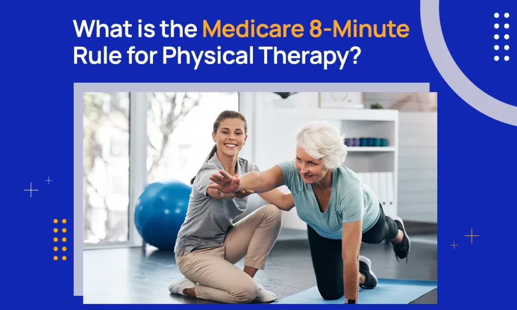 What is the Medicare 8-Minute Rule for Physical Therapy