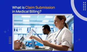 What is Claim Submission in Medical Billing