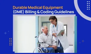 Durable Medical Equipment (DME) Billing & Coding Guidelines