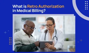 What is Retro Authorization in Medical Billing
