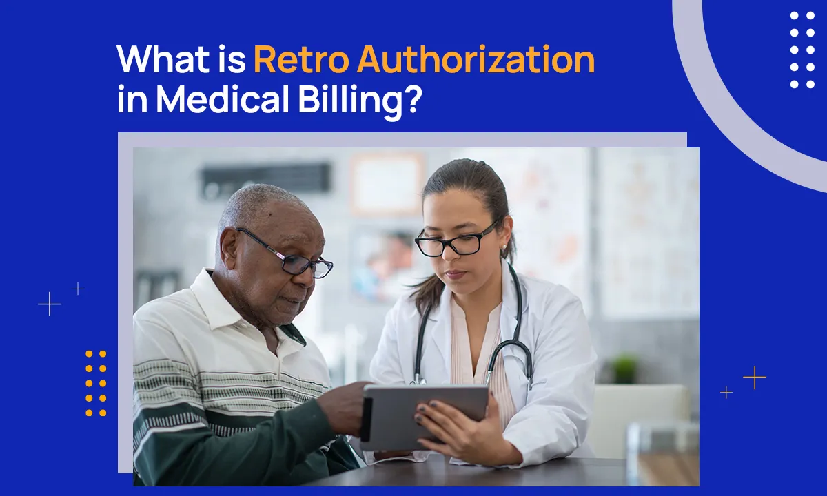What is Retro Authorization in Medical Billing